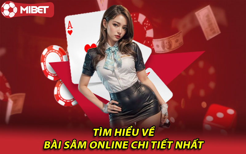 Tìm hiểu về bài sâm online chi tiết nhất