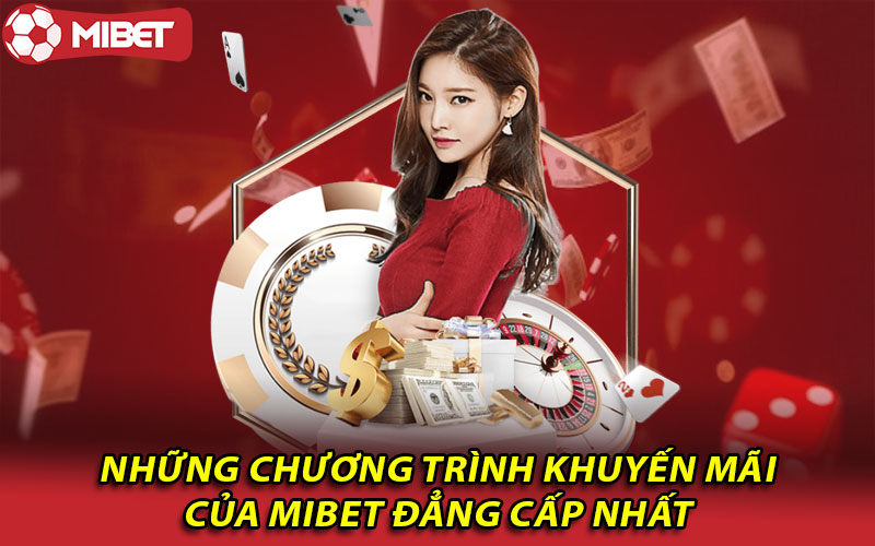 Những chương trình khuyến mãi của Mibet đẳng cấp nhất