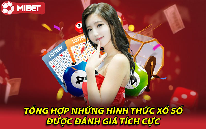 Tổng hợp những hình thức xổ số được đánh giá tích cực