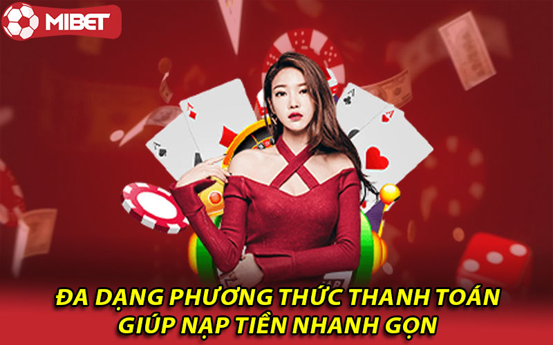 Đa dạng phương thức thanh toán giúp nạp tiền nhanh gọn