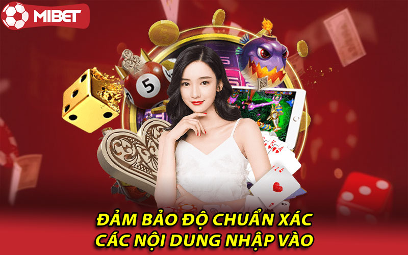 Đảm bảo độ chuẩn xác các nội dung nhập vào