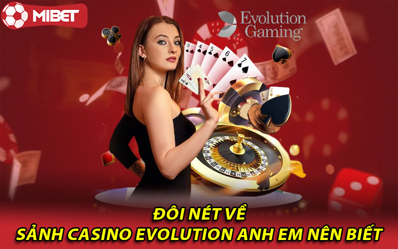 Khám phá sảnh Casino Evolution từ A đến Z anh em nên biết