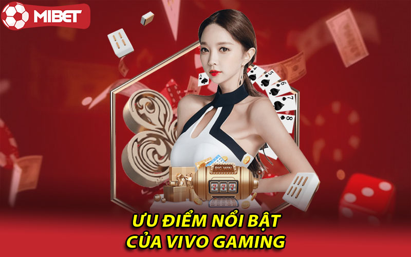 Tất tần tật về sảnh Vivo Gaming Mibet Newbie nên biết